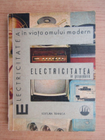 Ion Stirbulescu - Electricitatea in viata omului modern