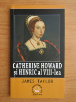 James Taylor - Catherine Howard si Henric al VIII-lea 