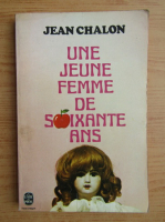 Jean Chalon - Une jeune femme de soixante ans