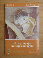 Jose Noriega - Eros si Agape in viata conjugala