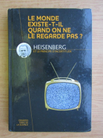 Le monde existe-t-il quand on ne le regarde pas?