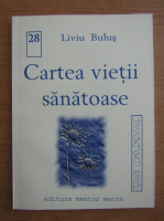 Liviu Bulus - Cartea vietii sanatoase