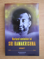 Mahendranath Gupta - Nectarul cuvintelor lui Sri Ramakrishna (volumul 1)