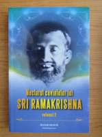 Mahendranath Gupta - Nectarul cuvintelor lui SRI Ramakrishna (volumul 2)