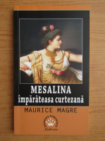 Anticariat: Maurice Magre - Mesalina imparateasa curtezana