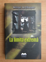 Mihail Artibasev - La limita extrema