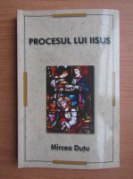 Anticariat: Mircea Dutu - Procesul lui Iisus
