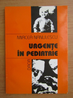 Mircea Nanulescu - Urgente in pediatrie