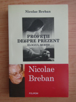 Anticariat: Nicolae Breban - Profetii despre prezent