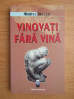 Anticariat: Nicolae Breban - Vinovati fara vina
