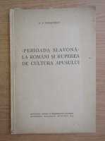 P. P. Panaitescu - Perioada Slavona la romani si ruperea de cultura apusului (1944)