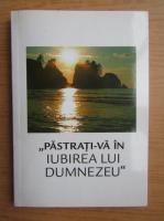 Anticariat: Pastrati-va in iubirea lui Dumnezeu