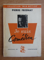 Pierre Fresnay - Je suis comedien