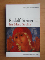 Rudolf Steiner - Isis Maria Sophia