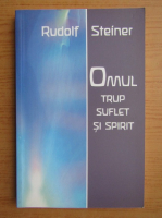 Anticariat: Rudolf Steiner - Omul. Trup, suflet si spirit