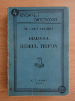 Sfantul Iustin Martirul - Dialogul cu iudeul Trifon (1941)