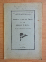 Simion Liliacoveanu - Sfantul Apostol Petru n-a fost Episcop in Roma. Studiu arheologiv exegetic (1940)