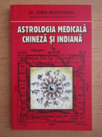Sorin Bratoveanu - Astrologia medicala chineza si indiana