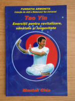 Tao Yin. Exercitii pentru revitalizare, sanatate si longevitate