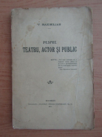 V. Maximilian - Despre teatru, actor si public (1913)