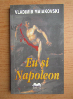 Vladimir Maiakovski - Eu si Napoleon