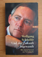 Wolfgang Schauble - Und der Zukunft zugewandt