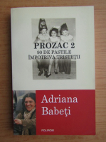 Adriana Babeti - Prozac 2. 90 de pastile impotriva tristetii
