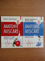 Blandine Calais Germain - Anatomie pentru miscare (2 volume)