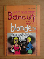 Cele mai bune bancuri cu si despre blonde (volumul 4)