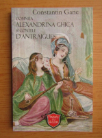 Anticariat: Constantin Gane - Domnita Alexandrina Ghica si contele D'Antraigues