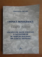 Constantin Zaiceanu - Cronica monografica 1950-2000