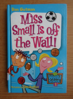 Dan Gutman - Miss Small is off the wall!