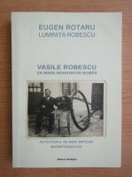 Eugen Rotaru - Vasile Robescu, un mare inventator roman