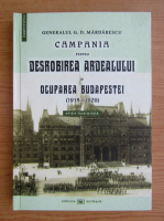 G. Mardarescu - Campania pentru desrobirea Ardealului si ocuparea Budapestei 