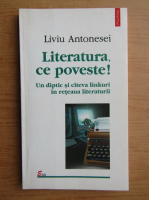 Liviu Antonesei - Literatura, ce poveste!