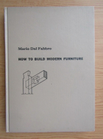 Mario Dal Fabbro - How to build modern furniture