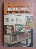 Mechanix illustrated how to do it encyclopedia (volumul 13)
