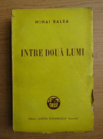Mihail Ralea - Intre doua lumi (1943)