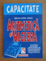 Mircea Dorin Barza - Aritmetica si algebra pentru gimnzaiu si capacitate (2002)