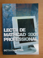 Octavian Cira - Lectii de mathcad 2001 professional