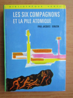 Paul Jacques Bonzon - Les six compagnos et la pile atomique