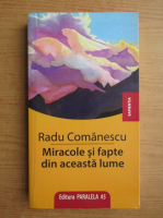 Radu Comanescu - Miracole si fapte din aceasta lume