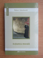 Robert Sokolowski - Actiunea morala