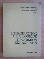 Anticariat: Theophile Corydalee - Introduction a la logique (volumul 1, editie bilingva)