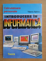 Tiberiu Spircu - Introducere in informatica