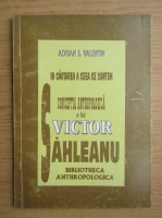 Adrian S. Valentin - Conceptia antropologica a lui Victor Sahleanu