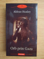 Aldous Huxley - Orb prin Gaza
