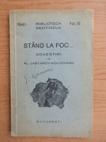 Alexandru Lascarov-Moldovanu - Stand la foc. Povestiri (1941)