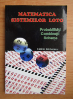 Catalin Barboianu - Matematica sistemelor Loto. Probabilitati, combinatii, scheme