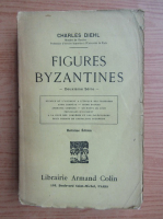 Charles Diehl - Figures Byzantines (volumul 2, 1927)